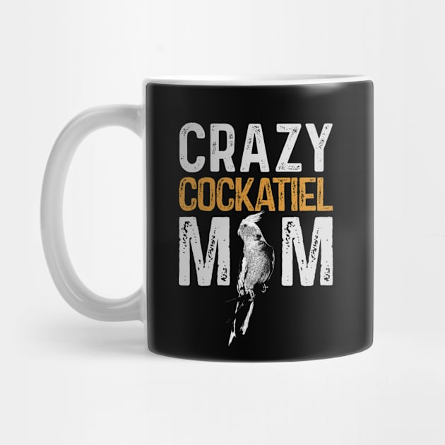 Crazy Cockatiel Mom Parrot Lover Bird Mommy by BirdNerd